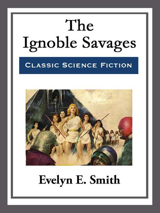 Upplýsingar um The Ignoble Savages eftir Evelyn E. Smith - Biðlisti